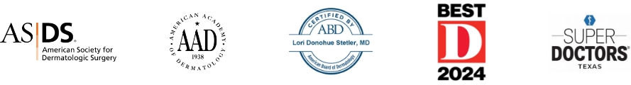 Dr. Lori Stetler credentials and awards: ASDS - American Society for Dermatologic Surgery; AAD - American Academy of Dermatology; ABD - American Board of Dermatology; D Magazine “Best Doctors”; Super Doctors Texas.